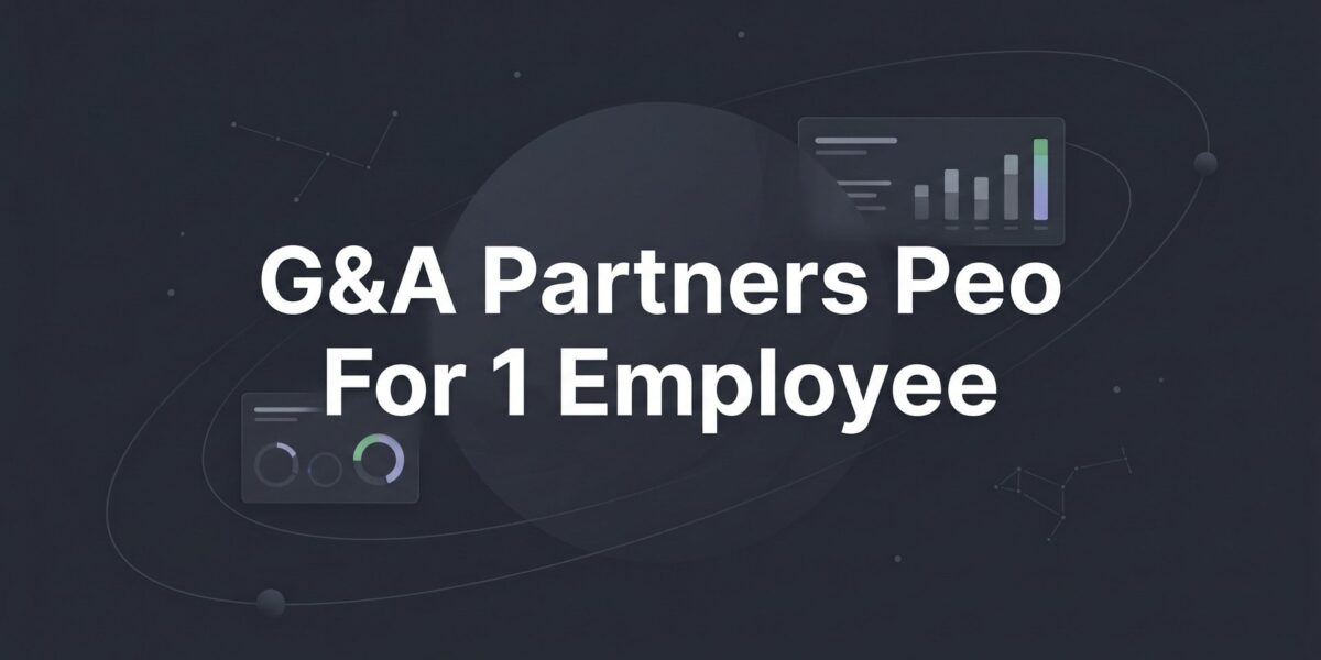 G&A Partners PEO for 1 Employee: Does It Actually Make Sense?