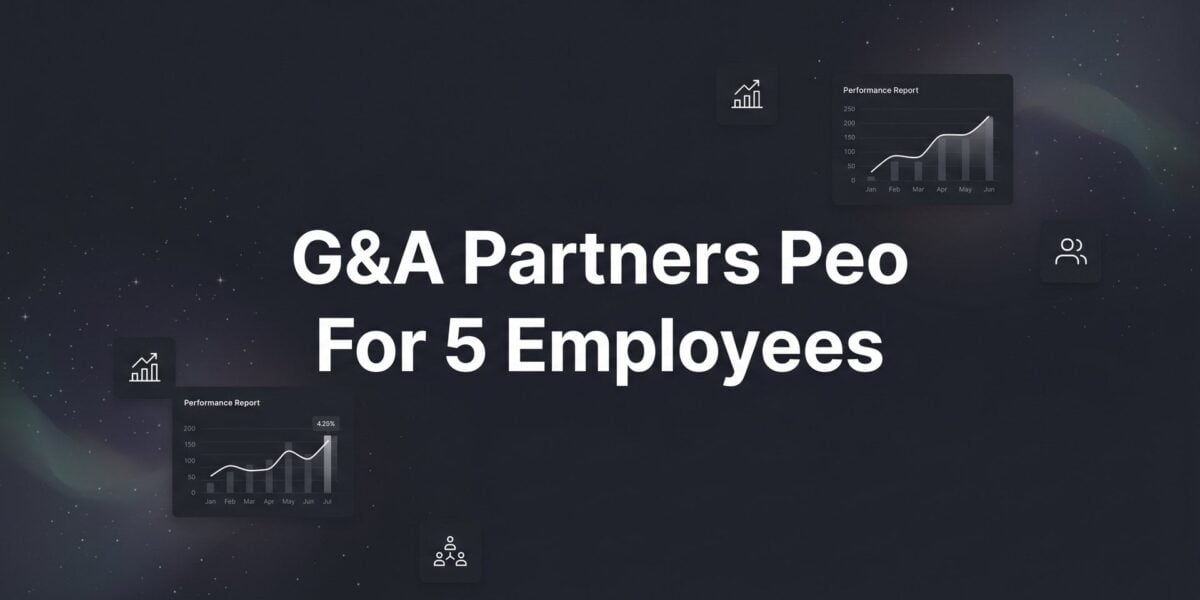 G&A Partners PEO for 5 Employees: Is It Worth It at This Size?