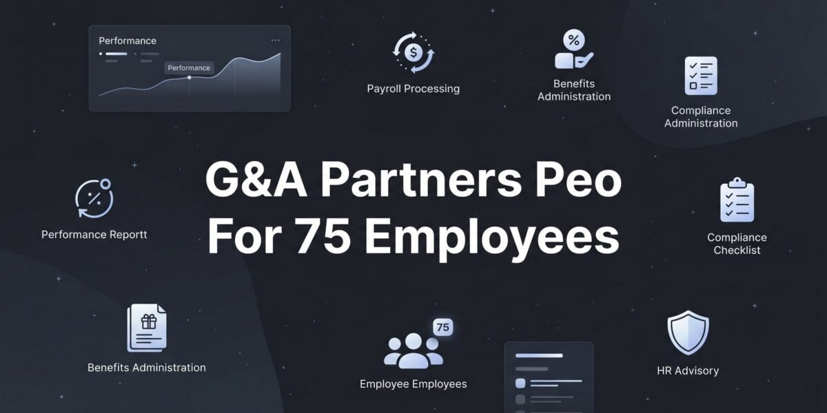 G&A Partners PEO for 75 Employees: What to Expect on Pricing, Services, and Fit