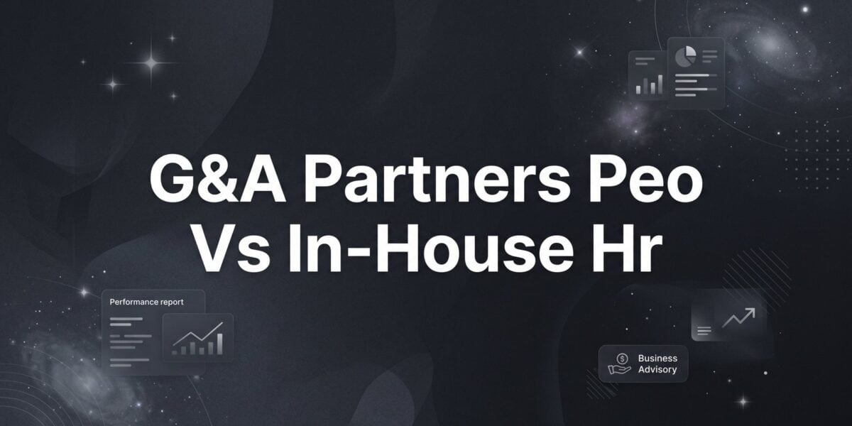 G&A Partners PEO vs In-House HR: 7 Decision Factors That Actually Matter