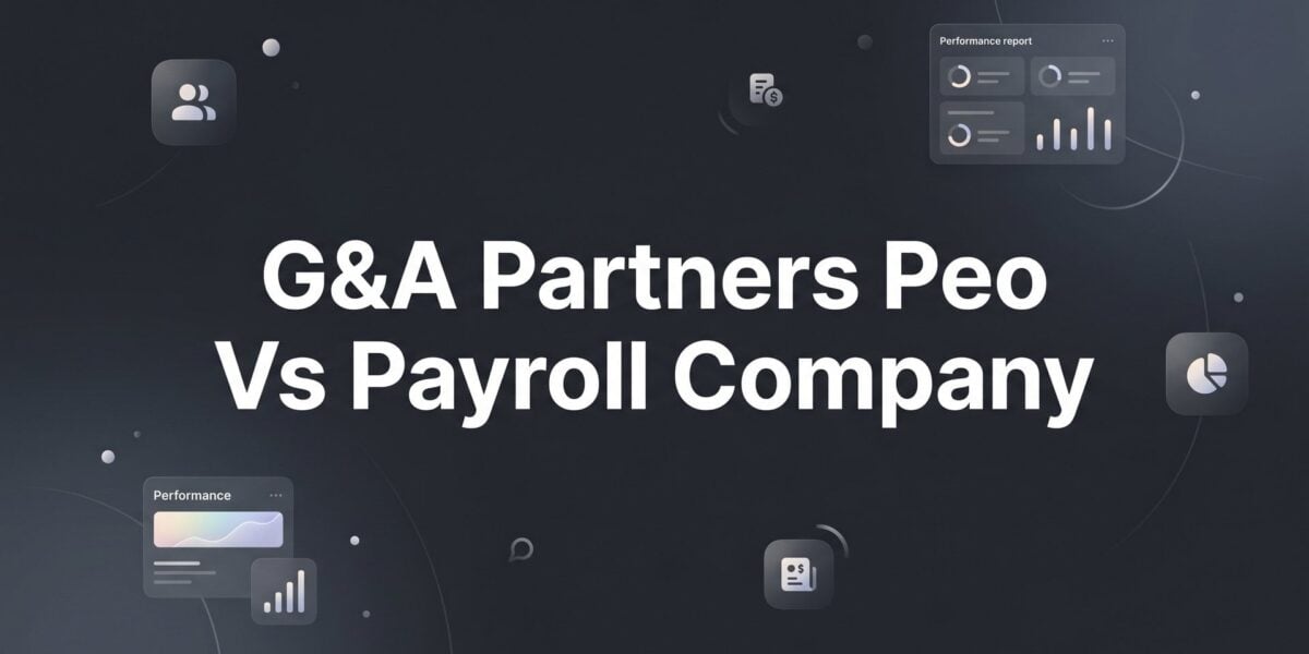 G&A Partners PEO vs. Payroll Company: Which One Actually Fits Your Business in 2026?