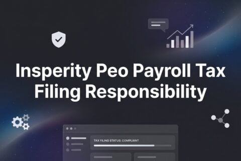 Insperity PEO Payroll Tax Filing Responsibility: Who Actually Owns What