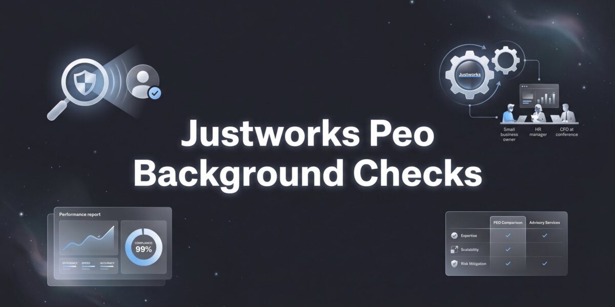How to Run Background Checks Through Justworks PEO: A Practical Walkthrough