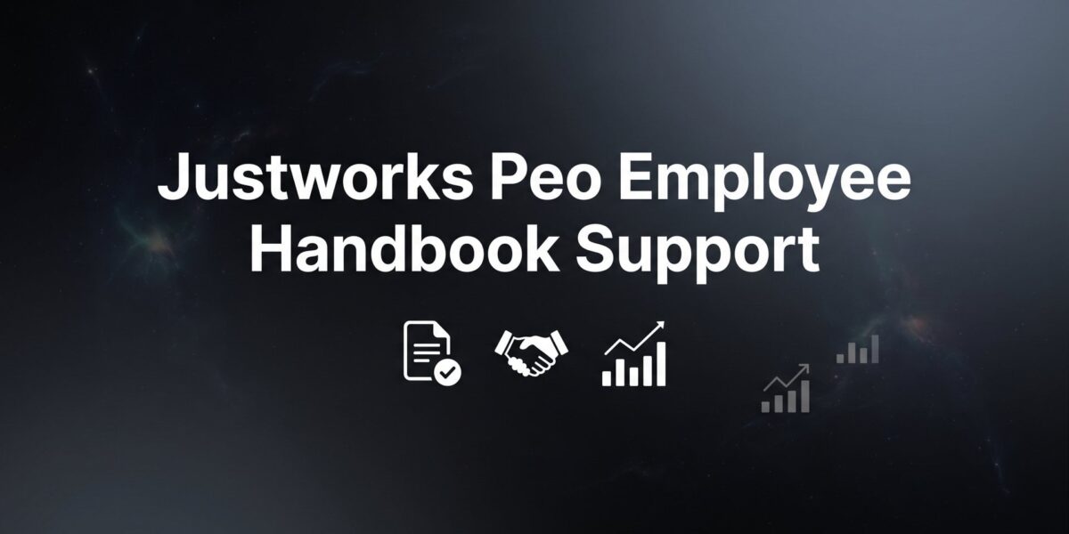 How to Use Justworks PEO Employee Handbook Support: A Practical Walkthrough