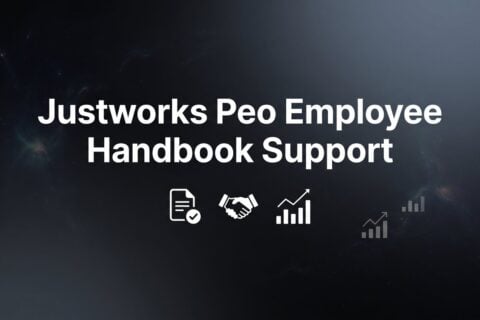 How to Use Justworks PEO Employee Handbook Support: A Practical Walkthrough