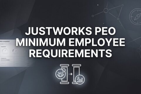 Justworks PEO Minimum Employee Requirements: What You Actually Need to Sign Up