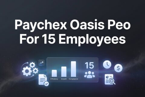 Paychex Oasis PEO for 15 Employees: What You’re Actually Getting (and Paying For)