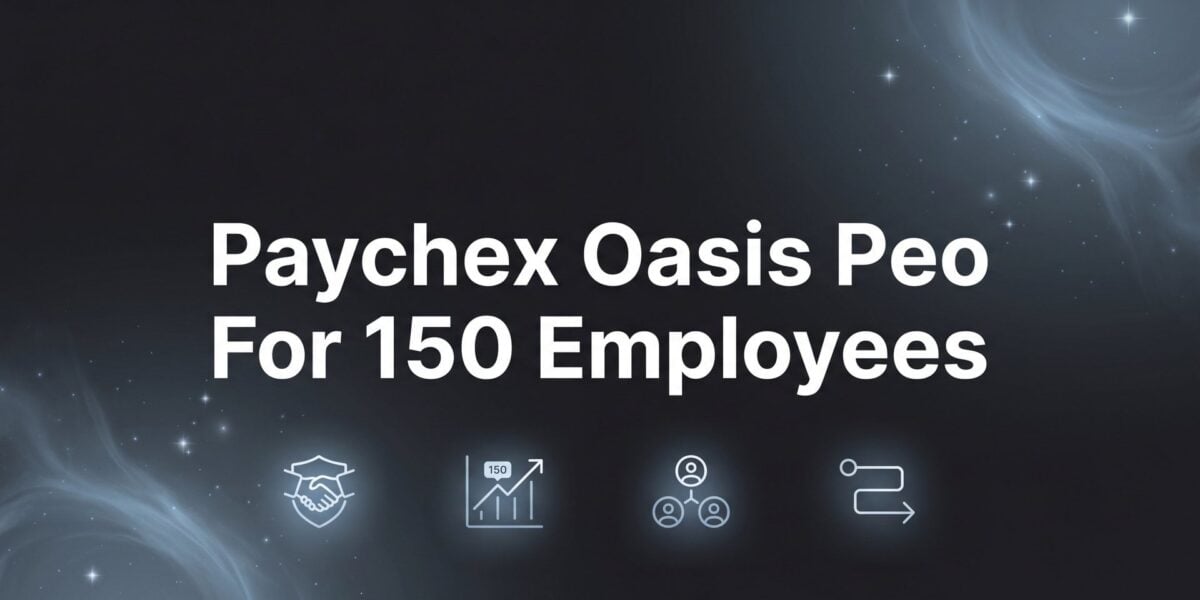 Paychex Oasis PEO for 150 Employees: What Actually Changes at This Headcount