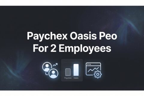 Paychex Oasis PEO for 2 Employees: 7 Strategies to Evaluate Whether It’s Worth It
