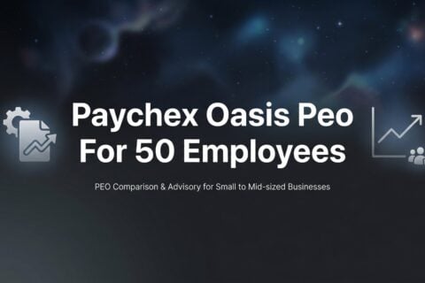 Paychex Oasis PEO for 50 Employees: What Actually Changes at This Headcount