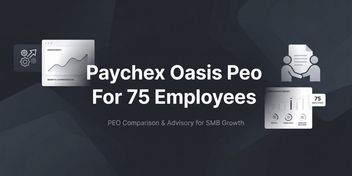 Paychex Oasis PEO for 75 Employees: What to Expect on Cost, Service, and Fit