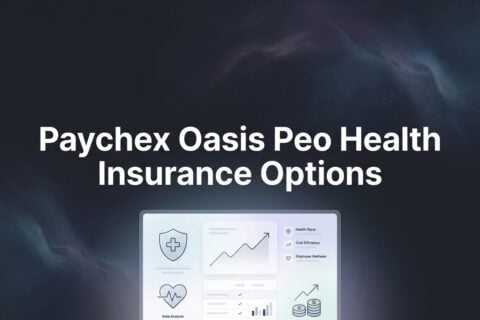 7 Strategies to Evaluate Paychex Oasis PEO Health Insurance Options Before You Commit