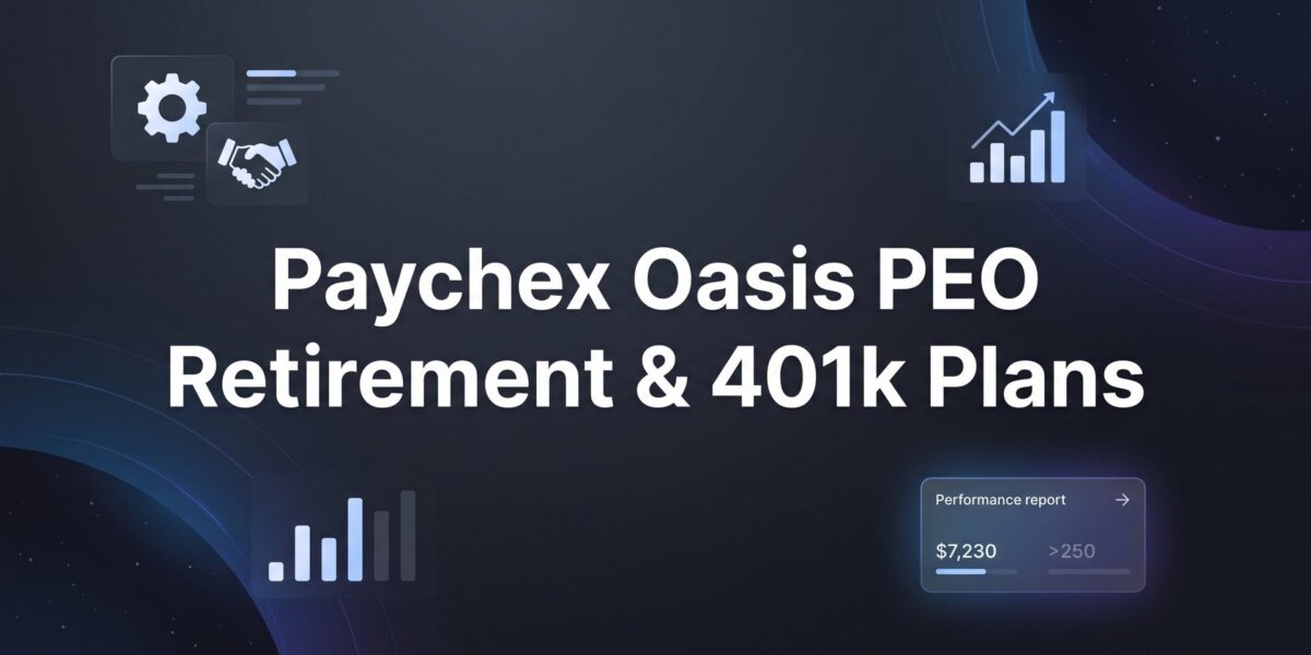 Paychex Oasis PEO Retirement & 401(k) Plans: What Business Owners Actually Need to Know