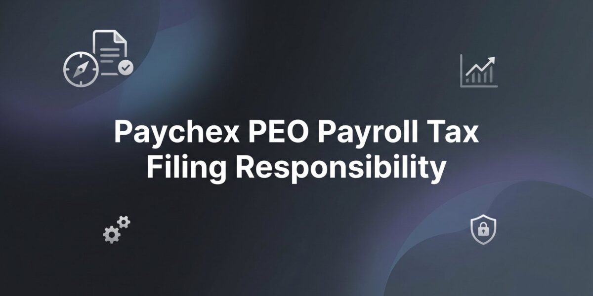 Paychex PEO Payroll Tax Filing Responsibility: Who Actually Owns What