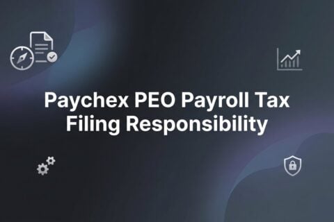 Paychex PEO Payroll Tax Filing Responsibility: Who Actually Owns What