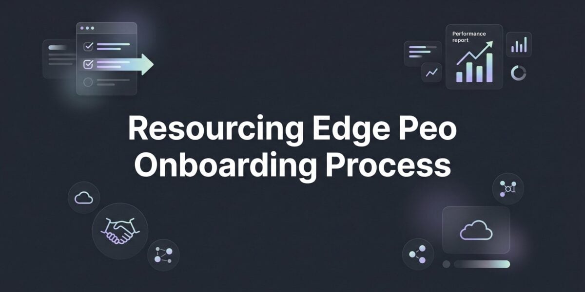 Resourcing Edge PEO Onboarding: What to Expect at Each Stage
