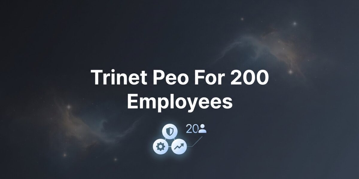7 Strategies for Evaluating TriNet PEO at the 200-Employee Threshold