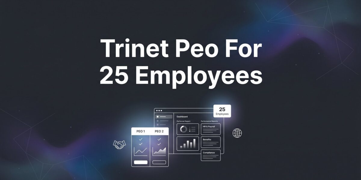 7 Strategies to Evaluate TriNet PEO When You Have 25 Employees
