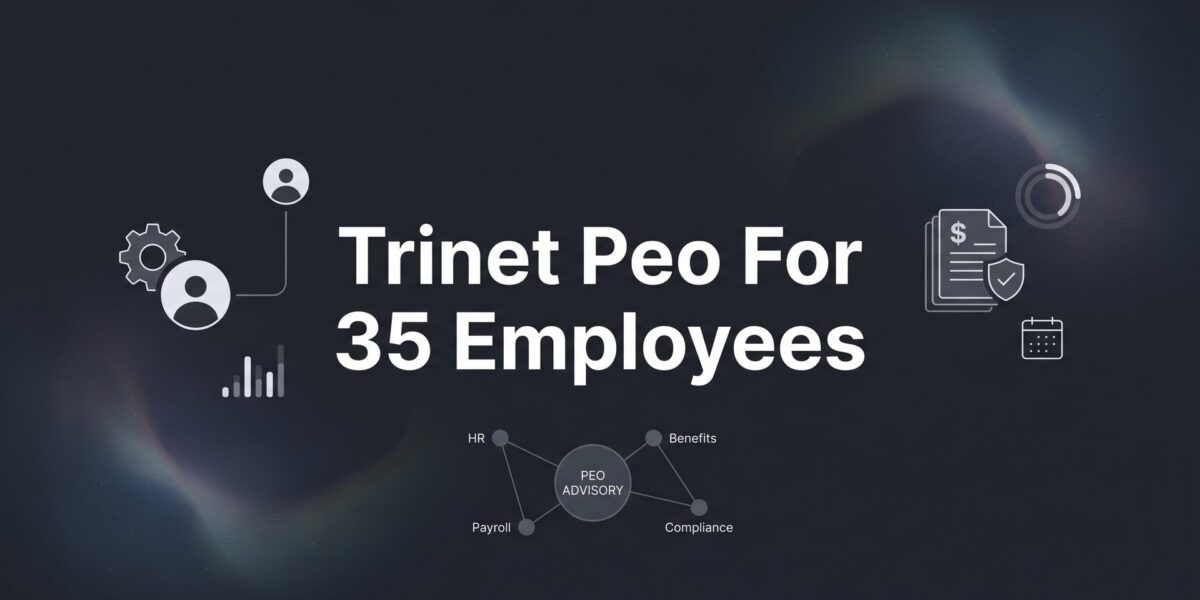 7 Strategies for Evaluating TriNet PEO When You Have Around 35 Employees
