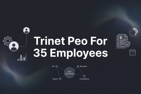 7 Strategies for Evaluating TriNet PEO When You Have Around 35 Employees