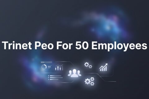 7 Strategies for Evaluating TriNet PEO When You Have Around 50 Employees
