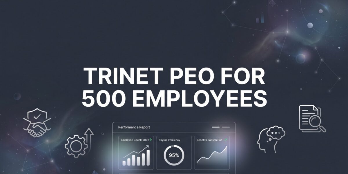 7 Strategies for Evaluating TriNet PEO at the 500-Employee Threshold