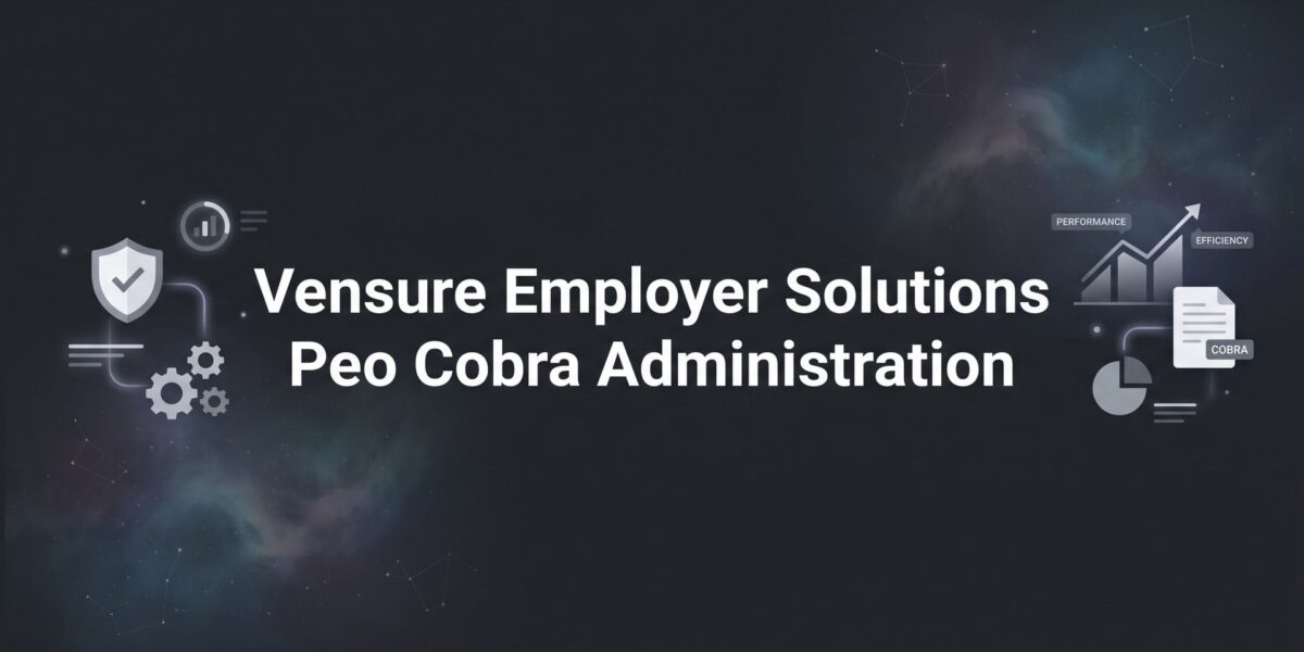 How to Evaluate Vensure Employer Solutions’ COBRA Administration Before You Sign