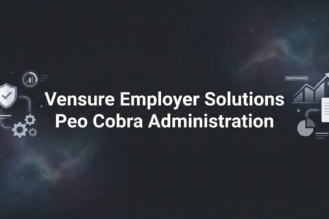 How to Evaluate Vensure Employer Solutions’ COBRA Administration Before You Sign