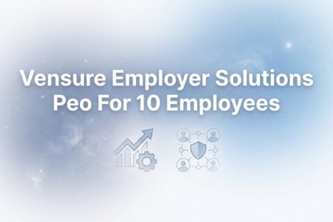 Vensure Employer Solutions PEO for 10 Employees: What to Expect on Cost, Service, and Fit