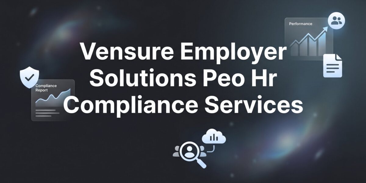 Vensure Employer Solutions PEO HR Compliance Services: What Business Owners Should Know Before Signing