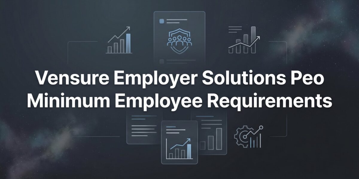 Vensure Employer Solutions PEO Minimum Employee Requirements: What You Actually Need to Know