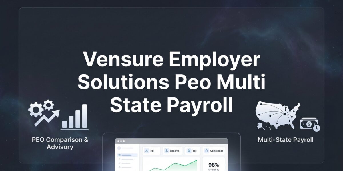 Vensure Employer Solutions PEO Multi-State Payroll: What Business Owners Should Actually Know
