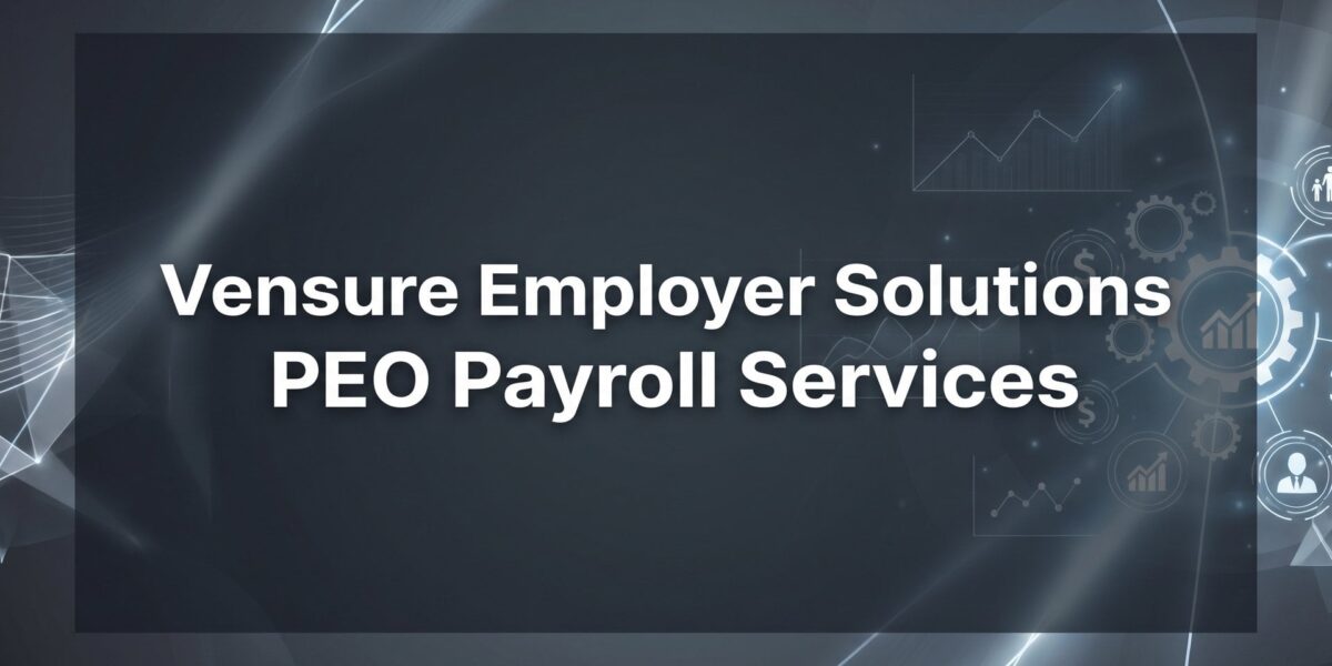 Vensure Employer Solutions PEO Payroll Services: What Business Owners Should Know Before Signing
