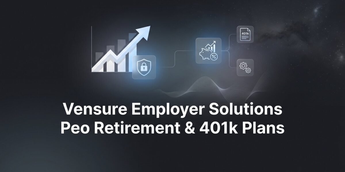 Vensure Employer Solutions PEO Retirement & 401(k) Plans: What Business Owners Need to Know