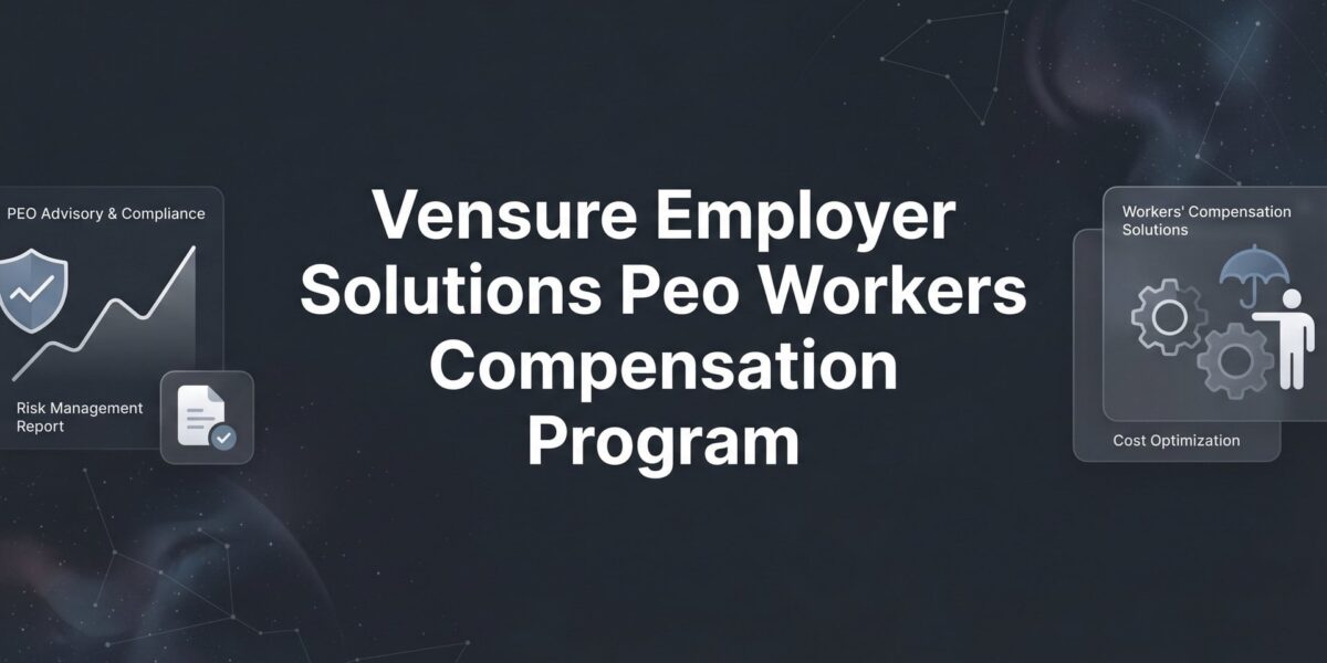 Vensure Employer Solutions PEO Workers Compensation Program: What Business Owners Should Know Before Signing